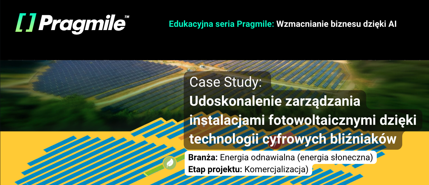 Case Study: Udoskonalenie zarządzania instalacjami fotowoltaicznymi dzięki technologii cyfrowych bliźniaków